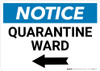 Notice: Quarantine Ward Left Arrow Landscape - Wall Sign Notice: Quarantine Ward Left Arrow Landscape - Wall Sign