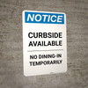 Notice: Curbside Available - No Dining-In Temporarily Portrait - Wall Sign Notice: Curbside Available - No Dining-In Temporarily Portrait - Wall Sign