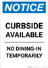 Notice: Curbside Available - No Dining-In Temporarily Portrait - Wall Sign Notice: Curbside Available - No Dining-In Temporarily Portrait - Wall Sign