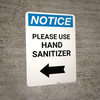 Notice: Please Use Hand Sanitizer Left Arrow Portrait - Wall Sign Notice: Please Use Hand Sanitizer Left Arrow Portrait - Wall Sign