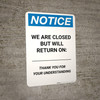 Notice: We Are Closed But Will Return On Date - Thank You for Understanding Portrait - Wall Sign