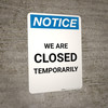 Notice: We Are Closed Temporarily Portrait - Wall Sign