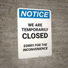 Notice: We Are Temporarily Closed - Sorry For Inconvenience Portrait - Wall Sign
