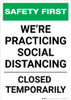 Safety First: We Are Practicing Social Distancing - Closed Temporarily Portrait - Wall Sign Safety First: We Are Practicing Social Distancing - Closed Temporarily Portrait - Wall Sign