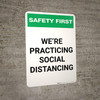 Safety First: We're Practicing Social Distancing Portrait - Wall Sign