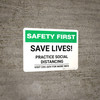 Safety First: Save Lives - Practice Social Distancing Landscape - Wall Sign Safety First: Save Lives - Practice Social Distancing Landscape - Wall Sign