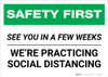 Safety First: See You In A Few Weeks! We Are Practicing Social Distancing Landscape - Wall Sign