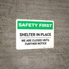 Safety First: Shelter In Place - We Are Closed Until Further Notice Landscape - Wall Sign