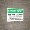 Safety First: We Are Closed For Government Ordered Shutdowns Landscape - Wall Sign