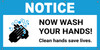 Notice: Now Wash Your Hands Clean Hands Save Lives with Icon - Banner Notice: Now Wash Your Hands Clean Hands Save Lives with Icon - Banner