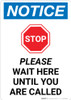 Notice: Stop Please Wait Here Until You Are Called with Icon Portrait - Wall Sign Notice: Stop Please Wait Here Until You Are Called with Icon Portrait - Wall Sign