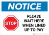 Notice: Stop Please Wait Here When Lined Up To Pay with Icon Landscape - Wall Sign