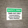 Safety First: Take Out Only Please Respect Social Distancing Landscape - Wall Sign Safety First: Take Out Only Please Respect Social Distancing Landscape - Wall Sign