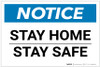 Notice: Stay Home Stay Safe ANSI Landscape - Label Notice: Stay Home Stay Safe ANSI Landscape - Label