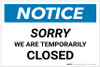 Notice: Sorry We are Temporarily Closed Landscape - Label Notice: Sorry We are Temporarily Closed Landscape - Label