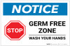 Notice: STOP - Germ Free Zone/Wash Your Hands Landscape - Label Notice: STOP - Germ Free Zone/Wash Your Hands Landscape - Label