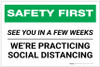 Safety First: See You In A Few Weeks! We Are Practicing Social Distancing Landscape - Label