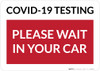 COVID-19 Testing Please Wait In Your Car Landscape - Wall Sign