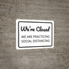 We're Closed Practicing Social Distancing Landscape - Wall Sign