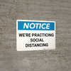 Notice: We're Practicing Social Distancing Landscape - Wall Sign Notice: We're Practicing Social Distancing Landscape - Wall Sign