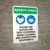 Safety First: Use Gloves And Face Coverings When Disinfecting with Icons Portrait - Wall Sign Safety First: Use Gloves And Face Coverings When Disinfecting with Icons Portrait - Wall Sign