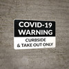 COVID-19 Warning Curbside & Take Out Only Landscape - Wall Sign