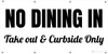 No Dining In Take Out & Curbside Only - Banner No Dining In Take Out & Curbside Only - Banner