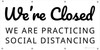 We're Closed Practicing Social Distancing - Banner