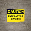 Caution: Enter At Your Own Risk - Wall Sign