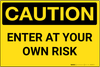 Caution: Enter At Your Own Risk - Wall Sign