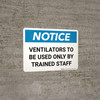 Notice: Ventilators Only To Be Used By Trained Staff Landscape - Wall Sign