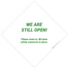 We Are Still Open! We Have Safety Practices In Place - Placard Sign