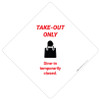 Take Out Only Dine-In Temporarily Closed - Placard Sign Take Out Only Dine-In Temporarily Closed - Placard Sign