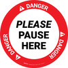 Danger Please Pause Here Circular - Floor Sign