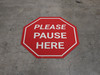 Please Pause Here Stop - Floor Sign