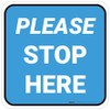 Please Stop Here Blue Square - Floor Sign