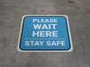 Please Wait Here Stay Safe Blue Square - Floor Sign