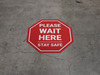 Please Wait Here Stay Safe Stop Circular - Floor Sign Please Wait Here Stay Safe Stop Circular - Floor Sign