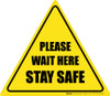 Please Wait Here Stay Safe Triangle - Floor Sign