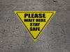 Please Wait Here Stay Safe Yield - Floor Sign Please Wait Here Stay Safe Yield - Floor Sign