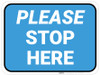 Please Stop Here Blue Rectangle - Floor Sign Please Stop Here Blue Rectangle - Floor Sign