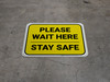 Please Wait Here Stay Safe Yellow Rectangle - Floor Sign