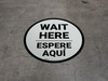 Wait Here Espere Aqui Bilingual Spanish Circular - Floor Sign Wait Here Espere Aqui Bilingual Spanish Circular - Floor Sign