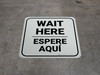 Wait Here Espere Aqui Bilingual Spanish Square - Floor Sign