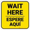 Wait Here Espere Aqui Bilingual Spanish Yellow Square - Floor Sign Wait Here Espere Aqui Bilingual Spanish Yellow Square - Floor Sign