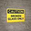 Caution: Broken Glass Only - Wall Sign