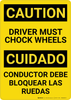 Caution: Driver Must Chock Wheels Bilingual (Spanish) - Wall Sign