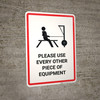 Please Use Every Other Piece of Equipment - Wall Sign Please Use Every Other Piece of Equipment - Wall Sign