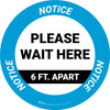 Notice: Please Wait Here 6 Ft Apart Circular - Floor Sign Notice: Please Wait Here 6 Ft Apart Circular - Floor Sign