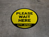 Please Wait Here 6 Ft Apart Yellow Circular - Floor Sign Please Wait Here 6 Ft Apart Yellow Circular - Floor Sign